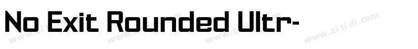 No Exit Rounded Ultr字体转换 No Exit Rounded Ultr字体转换